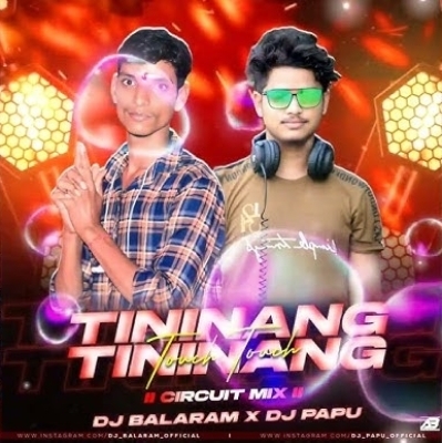 Tininang Tininang Touch Touch (Circuit Mix) Dj Balaram X Dj Papu