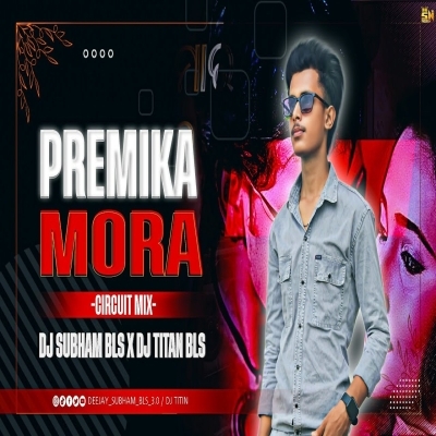 Premika Moro (Circuit Mix) Dj Titan X Dj Subham Bls