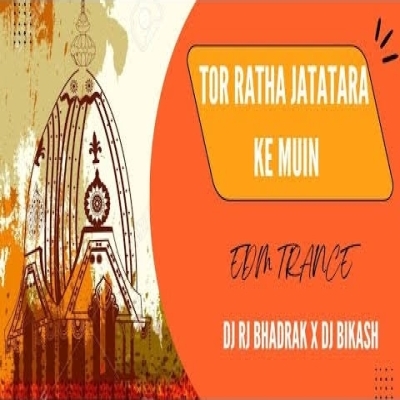 Tor Ratha Jatara Ke Muin (Trance Mix) Dj Rj Bhadrak X Dj Bikash Official