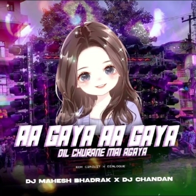 Aa Gaya Aa Gaya Dil Churane Mai Agaya Dj Mahesh Bhadrak X Dj Chandan