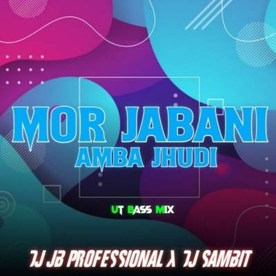 Mor Jabani Amba Jhudi (Ut Bass Mix) Dj Jb Professional