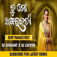 TU MO AGARABATI (EDM TRANCE MIX) DJ SUSHANT X DJ LUCIFER