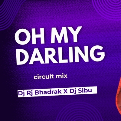 OH MY DARLING (CIRCUIT MIX) DJ RJ BHADRAK X DJ SIBU NAYAGARH