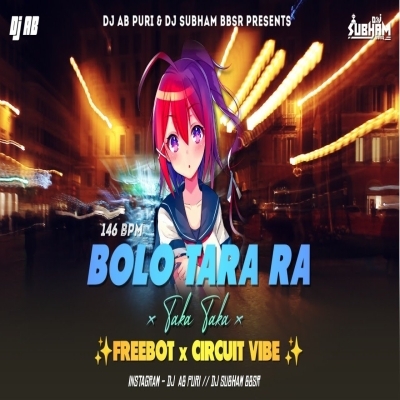 Bolo Tara Ra X Taka Taka (Freebot X Circuit Vibe) Dj Ab Puri X Dj Subham Bbsr