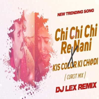 Chi Chi Re Nani X Kis Color Ki Chadi (Circuit Mix) Dj Lex