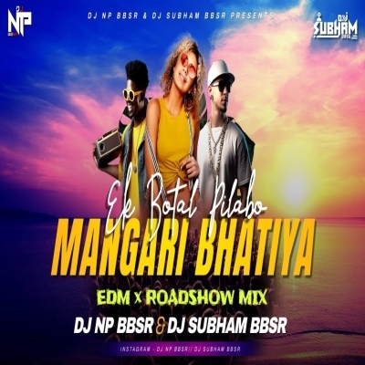 Ek Botal Pilabo X Mangari Bhatiya (Edm X Roadshow Mix) Dj Np Bbsr X Dj Subham Bbsr