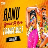 Ranu Bombai Ki Ranu ( Dance Mix ) Dj X Chiku