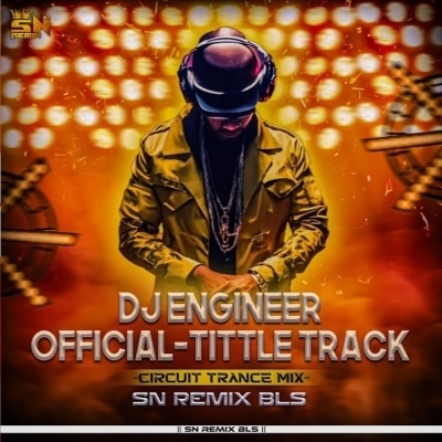 Dj Engineer Title Track (Circuit Trance Mix) Dj Subham Remix