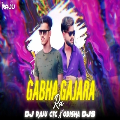 Gabha Ra Gajara (Trance Mix) Dj Raju Ctc X Odisha Djs