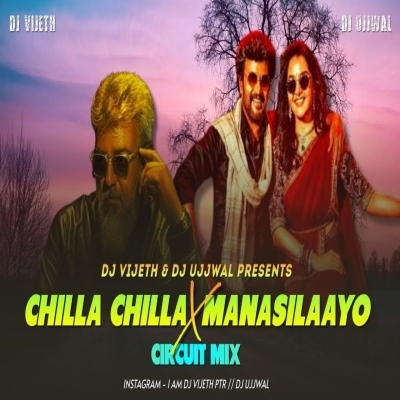 Chilla Chilla X Manasilaayo (Circuit Mix) Dj Vijeth Puttur X Dj Ujjwal