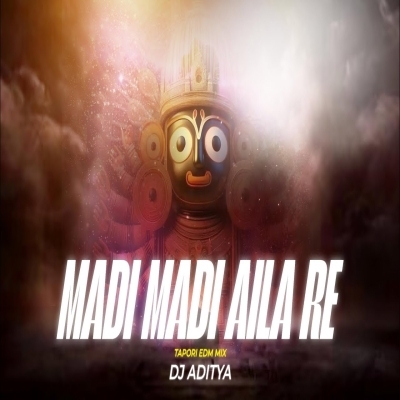 Madi Madi Aila Re (Tapori Edm Mix) Dj Aditya