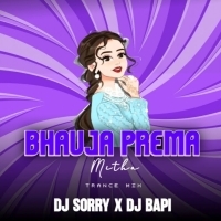 BHAUJA PREMA MITHA (CIRCUIT TRANCE MIX) DJ SORRY X DJ BAPI